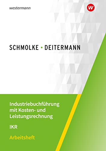Industriebuchführung mit Kosten- und Leistungsrechnung - IKR: Arbeitsheft von Winklers